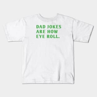 Dad Jokes Are How Eye Roll Kids T-Shirt